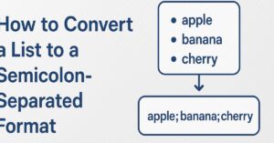 How to Convert a List to a Semicolon-Separated Format