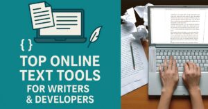 Top Online Text Tools for Writers & Developers