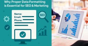 Why Proper Data Formatting is Essential for SEO & Marketing